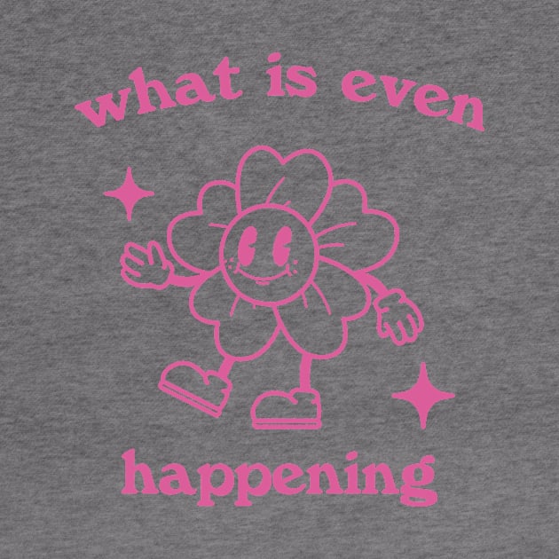 What is even happening. Retro cartoon T-shirt, vintage cartoon tee, meme T-shirt, unisex by Y2KSZN